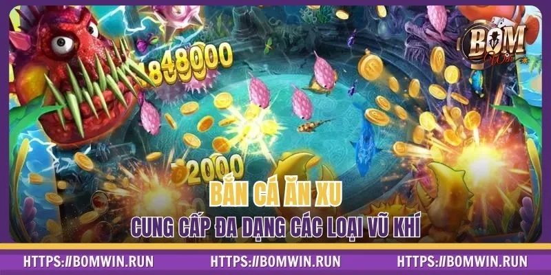 Bắn cá ăn xu cung cấp đa dạng các loại vũ khí