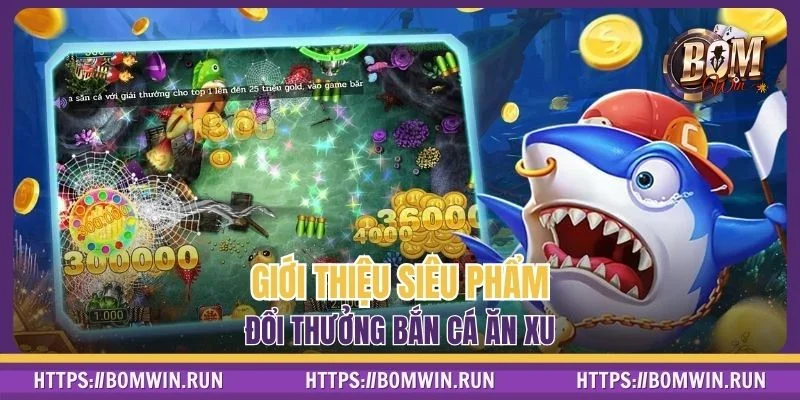 Tổng quát chung về trò chơi bắn cá ăn xu
