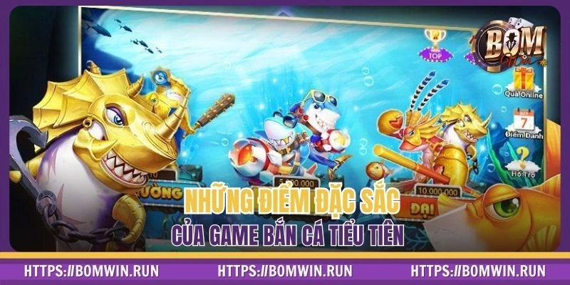 Điểm nhấn ấn tượng của bắn cá tiểu tiên