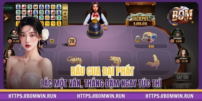 Bầu Cua Đại Phát - Lắc Một Ván, Thắng Đậm Ngay Tức ThìBầu Cua Đại Phát - Lắc Một Ván, Thắng Đậm Ngay Tức Thì