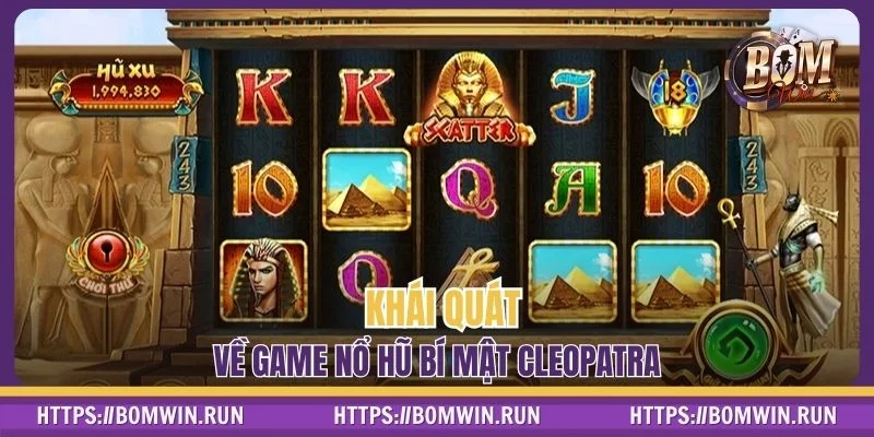 Khái quát về game nổ hũ bí mật Cleopatra