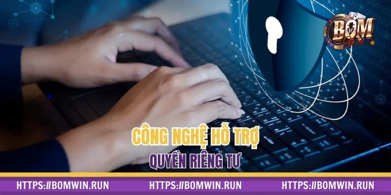 Các yếu tố công nghệ hỗ trợ đảm bảo yếu tố riêng tư