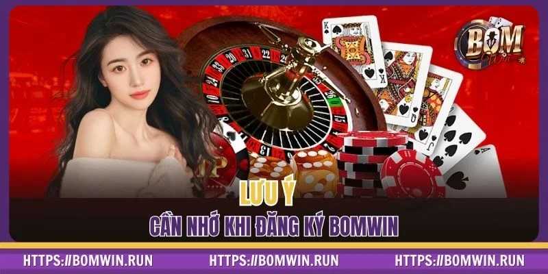 Các lưu ý cần nhớ khi đăng ký BOMWIN