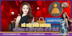 Đổi Mật Khẩu BOMWIN Đúng Cách Để Bảo Vệ Thông Tin Tài Khoản