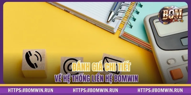 Đánh giá chi tiết về hệ thống liên hệ BOMWIN