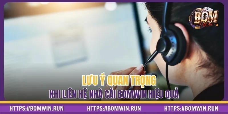 Lưu ý quan trọng khi liên hệ nhà cái BOMWIN hiệu quả
