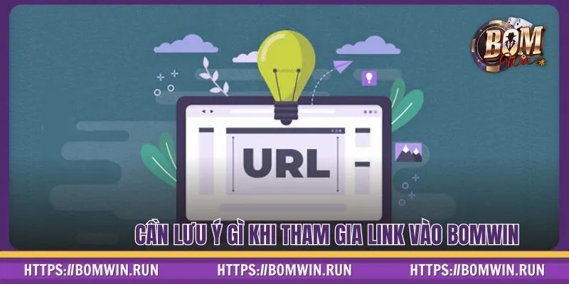 Cần lưu ý gì khi tham gia link vào BOMWIN