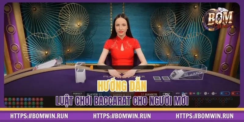 Hướng dẫn luật chơi Baccarat cho người mới