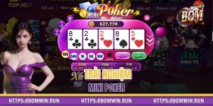 Chơi Mini Poker Dễ Dàng, Trúng Thưởng Lớn Chỉ Trong Vài Phút
