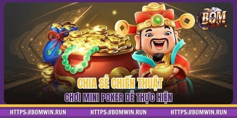Chia sẻ chiến thuật chơi Mini Poker dễ thực hiện