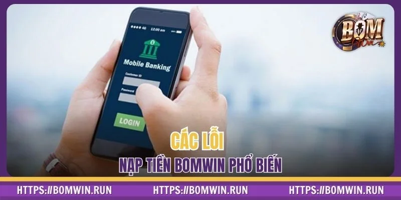 Các lỗi nạp tiền BOMWIN phổ biến