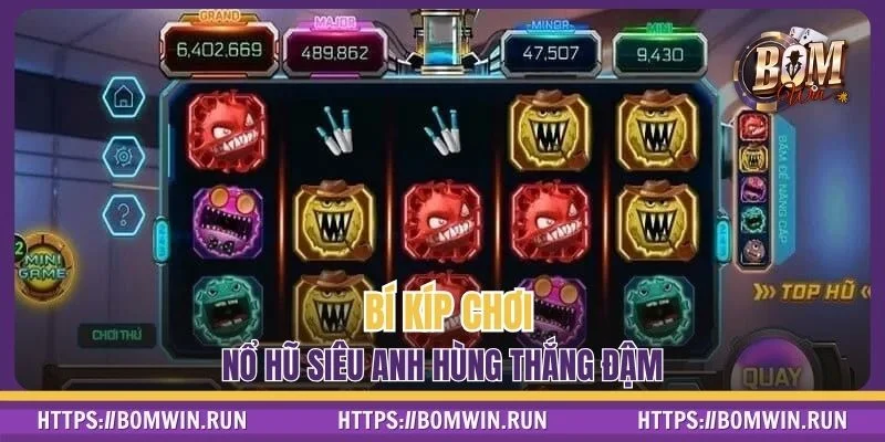 Bí kíp chơi nổ hũ siêu anh hùng thắng đậm