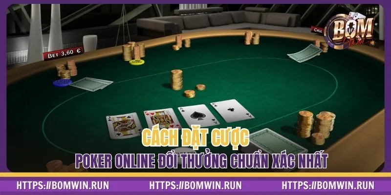 Cách đặt cược Poker online đổi thưởng chuẩn xác nhất