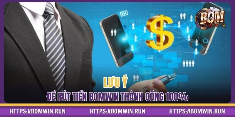Lưu ý để rút tiền BOMWIN không bị lỗi