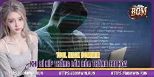 Tool Hack BOMWIN - Khi Bí Kíp Thắng Lớn Hóa Thành Tai Họa