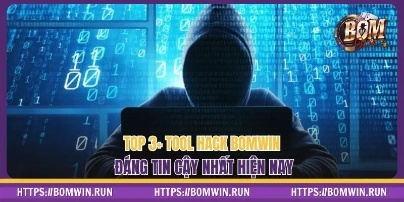Top 3+ tool hack BOMWIN đáng tin cậy nhất hiện nay