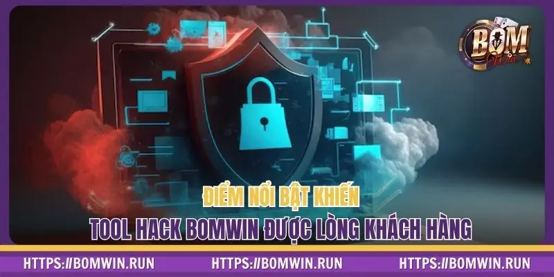 Điểm nổi bật khiến tool hack BOMWIN được lòng khách hàng