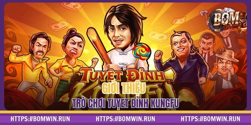 Tìm hiểu sơ lược về trò chơi Tuyệt Đỉnh Kungfu