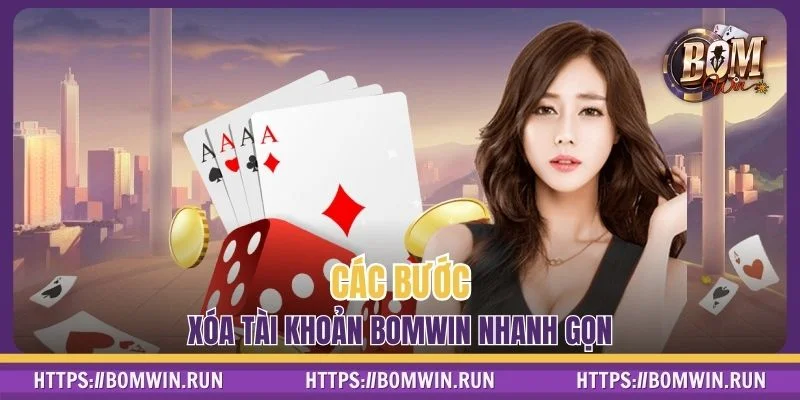 Các bước xóa tài khoản BOMWIN nhanh gọn